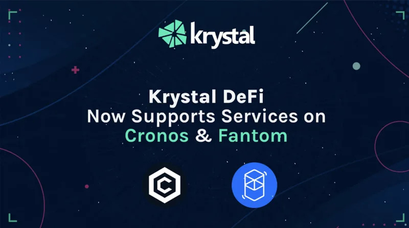 Krystal DeFi Expands to Support DeFi Services on Cronos and Fantom