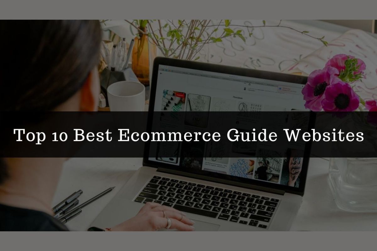 Top 10 Best Ecommerce Guide Websites